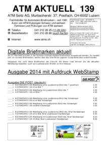 ATM AKTUELL 139 ATM Seitz AG, Murbacherstr. 37, Postfach, CH-6002 Luzern Fachhändler für Automaten-Briefmarken – seit 1981 Autor von ATM-Katalogen Schweiz und weltweit Fehllisten und Prüfungen von ATM weltweit