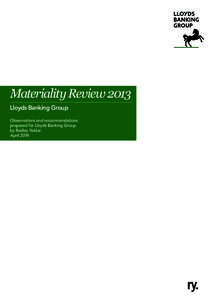 Materiality Review 2013 Lloyds Banking Group Observations and recommendations prepared for Lloyds Banking Group by Radley Yeldar April 2014