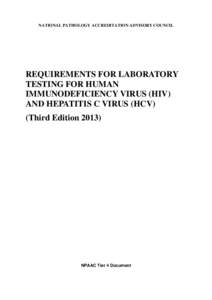 NATIONAL PATHOLOGY ACCREDITATION ADVISORY COUNCIL  REQUIREMENTS FOR LABORATORY TESTING FOR HUMAN IMMUNODEFICIENCY VIRUS (HIV) AND HEPATITIS C VIRUS (HCV)