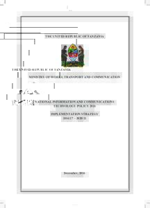 THE UNITED REPUBLIC OF TANZANIA  MINISTRY OF WORKS, TRANSPORT AND COMMUNICATION NATIONAL INFORMATION AND COMMUNICATIONS TECHNOLOGY POLICY 2016