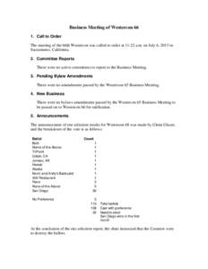 Business Meeting of WesterconCall to Order The meeting of the 66th Westercon was called to order at 11:22 a.m. on July 6, 2013 in Sacramento, California. 2. Committee Reports There were no active committees to rep