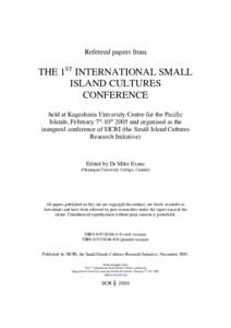 Refereed papers from  THE 1ST INTERNATIONAL SMALL ISLAND CULTURES CONFERENCE held at Kagoshima University Centre for the Pacific
