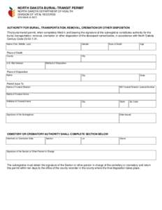 NORTH DAKOTA BURIAL-TRANSIT PERMIT NORTH DAKOTA DEPARTMENT OF HEALTH DIVISION OF VITAL RECORDS SFN[removed]AUTHORITY FOR BURIAL, TRANSPORTATION, REMOVAL, CREMATION OR OTHER DISPOSITION