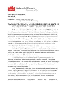 FOR IMMEDIATE RELEASE Nov. 6, 2014 Media Only: Amanda Young, (WADSWORTH ATHENEUM AWARDED INTERNATIONAL GRANT TO
