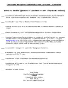 Checklist for the Professional Service License Application – (out-of-state)  Before you mail this application, be certain that you have completed the following: ____ I have enclosed official transcripts showing the awa