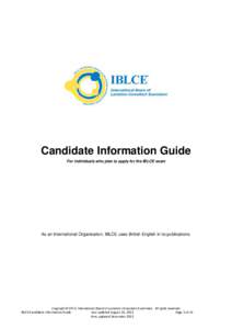 Candidate Information Guide For individuals who plan to apply for the IBLCE exam As an International Organisation, IBLCE uses British English in its publications.  Copyright © 2013, International Board of Lactation Cons