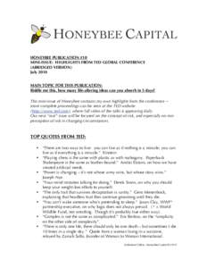 HONEYBEE PUBLICATION #10 MINI-ISSUE: HIGHLIGHTS FROM TED GLOBAL CONFERENCE (ABRIDGED VERSION) July 2010 MAIN TOPIC FOR THIS PUBLICATION: Riddle me this, how many life-altering ideas can you absorb in 5 days?