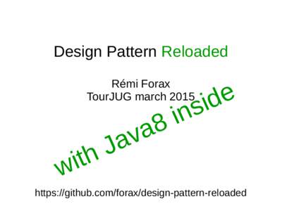 Design Pattern Reloaded Rémi Forax TourJUG march 2015 J h