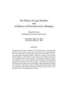 The Fallacy of Large Numbers and A Defense of Diversified Active Managers Philip H. Dybvig Washington University in Saint Louis First Draft: March 10, 2003