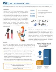 AD CATALYST CASE STUDY Beauty Marketing Success Story: Mary Kay Inc. and BlogHer Drive Purchase Intent for Iconic Beauty Line Overview Mary Kay Inc. has been a trusted leader in beauty for nearly 50 years, creating innov