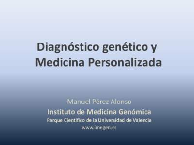 Diagnóstico genético y Medicina Personalizada Manuel Pérez Alonso