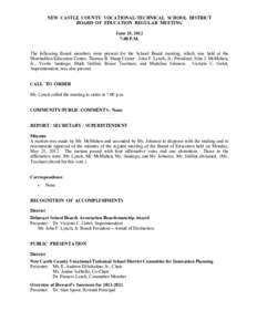 NEW CASTLE COUNTY VOCATIONAL-TECHNICAL SCHOOL DISTRICT BOARD OF EDUCATION REGULAR MEETING June 25, 2012 7:00 P.M. The following Board members were present for the School Board meeting, which was held at the Marshallton E