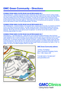 GMC Green Community - Directions COMING FROM SHEIK ZAYED ROAD VIA INTERCHANGE NO.1 Take Interchange No. 1 (Defence Roundabout) towards Hatta/Oman with the Dusit Hotel on the left. Continue straight until the Exit for the