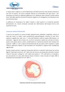 Clima Le regioni polari svolgono un ruolo fondamentale nella definizione del clima planetario attraverso una serie di processi, che hanno profonda influenza sia sull’atmosfera che sugli oceani. I poli presentano un bil