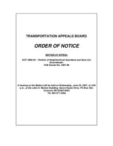 TRANSPORTATION APPEALS BOARD  ORDER OF NOTICE MOTION OF APPEAL DOT[removed] – Petition of Neighborhood Guardians and Save Our Groundwater.