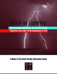 Struck by Lightning: The Continuing Arbitrariness of the Death Penalty Thirty-Five Years After Its Re-instatement in 1976 A Report of the Death Penalty Information Center by Richard C. Dieter, Executive Director Washing