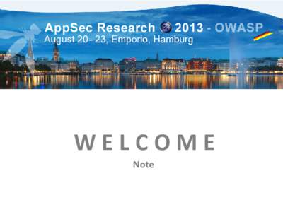 WELCOME Note • Welcome !! – OWASP AppSec Research – Hamburg / Germany