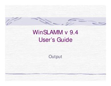WinSLAMM v 9.4 User’s Guide Output Start-Up Hints **Press F1 on any screen within the program to