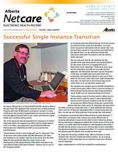 NEWS & EVENTS J A N UA R Y- M AY[removed]IN THIS ISSUE SUCCESSFUL SINGLE INSTANCE TRANSITION ALBERTA NETCARE MEETS WITH PHARMACISTS