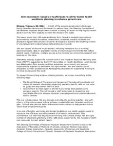 Joint statement: Canadian health leaders call for better health workforce planning to enhance patient care Ottawa, February 20, 2014 – In light of the growing employment challenges facing Canadian doctors and the impac