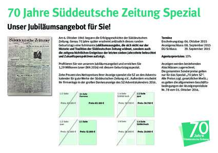 70 Jahre Süddeutsche Zeitung Spezial Unser Jubiläumsangebot für Sie! Am 6. Oktober 1945 begann die Erfolgsgeschichte der Süddeutschen Zeitung. Genau 70 Jahre später erscheint anlässlich dieses runden Geburtstags ei