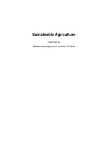 Sustainable Agriculture Organized by Mediterranean Agronomic Institute of Chania Sustainable Agriculture MAI coordinator: Dr. Ioannis LIVIERATOS