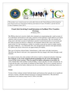 This product was created as part of a joint effort between the Federal Bureau of Investigation, the Financial Services Information Sharing and Analysis Center (FS-ISAC), and the Internet Crime Complaint Center (IC3). Fra