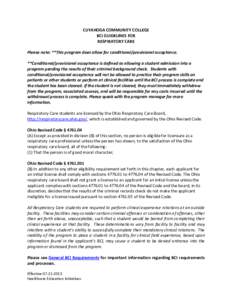 CUYAHOGA COMMUNITY COLLEGE BCI GUIDELINES FOR RESPIRATORY CARE Please note: **This program does allow for conditional/provisional acceptance. **Conditional/provisional acceptance is defined as allowing a student admissio