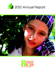 2012 Annual Report  No one has to face cancer alone.  One in two men and one in three women will be