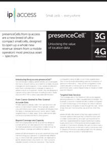 presenceCells from ip.access are a new breed of ultracompact small cells, designed to open up a whole new revenue stream from a mobile operators’ most precious asset – spectrum.