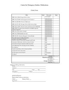 Center for Portuguese Studies: Publications Order Form Title SBPS, Vol. I 1994: Portugal, Brazil, Africa.  Qty