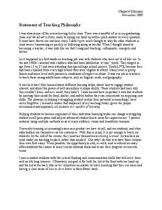 Margaret Robinson November 2009 Statement of Teaching Philosophy I was always one of the overachieving kid in class. There was a handful of us in my graduating class, and we all sat in front, ready to spring our hand up 