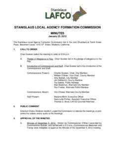 STANISLAUS LOCAL AGENCY FORMATION COMMISSION MINUTES January 23, 2013 The Stanislaus Local Agency Formation Commission met in the Joint Chambers at Tenth Street Place, Basement Level, 1010 10th Street, Modesto, Californi