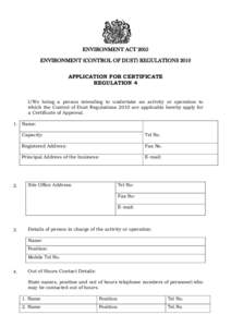 ENVIRONMENT ACT 2005 ENVIRONMENT (CONTROL OF DUST) REGULATIONS 2010 APPLICATION FOR CERTIFICATE REGULATION 4 I/We being a person intending to undertake an activity or operation to which the Control of Dust Regulations 20