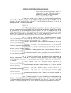 DECRETO Nº 7.577 DE 03 DE MARÇO DE[removed]Dispõe sobre o Regime de Estimativa relativo ao Imposto sobre Serviços -ISS, incidente sobre a atividade de Prestador de Serviços Pessoa Física, para o exercício de[removed]O