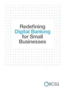 Redefining Digital Banking for Small Businesses  03 — Redefining Digital Banking for SMBs
