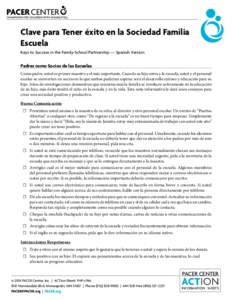 Clave para Tener éxito en la Sociedad Familia Escuela Keys to Success in the Family-School Partnership — Spanish Version Padres como Socios de las Escuelas Como padre, usted es primer maestro y el más importante. Cua