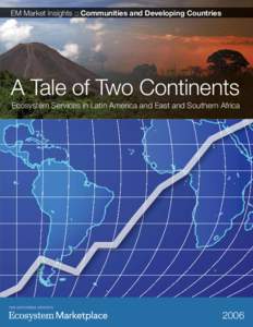 EM Market Insights :: Communities and Developing Countries  A Tale of Two Continents Ecosystem Services in Latin America and East and Southern Africa  2006