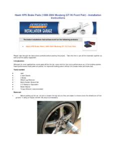 Hawk HPS Brake Pads[removed]Mustang GT/V6 Front Pair) - Installation Instructions The below installation instructions work for the following products:  •