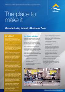 Salisbury. It makes good sense for manufacturing businesses.  The place to make it Manufacturing Industry Business Case Why Salisbury?