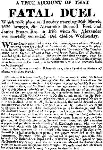 A TRUE ACCOUNT OF THAT  FATAL DUEL Which took place on Tuesday morning 26th March, 1822. beween, Sir Alexander Boswell Bart. and James Stuart Esq. in Fife when Sir Alexander