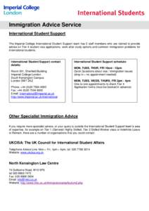 Immigration Advice Service International Student Support The Imperial College International Student Support team has 5 staff members who are trained to provide advise on Tier 4 student visa applications, work after study