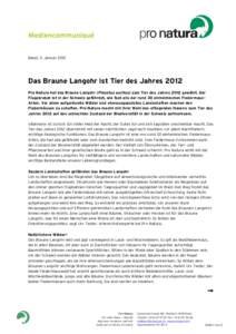 Basel, 3. Januar[removed]Das Braune Langohr ist Tier des Jahres 2012 Pro Natura hat das Braune Langohr (Plecotus auritus) zum Tier des Jahres 2012 gewählt. Der Flugakrobat ist in der Schweiz gefährdet, wie fast alle der 