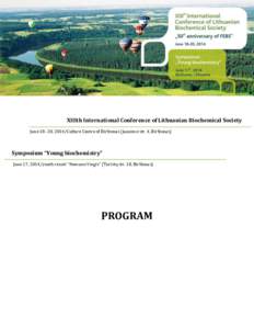 XIIIth International Conference of Lithuanian Biochemical Society June, 2014/Culture Centre of Birštonas (Jaunimo str. 4, Birštonas) Symposium “Young biochemistry” June 17, 2014/youth resort “Nemuno Vingis