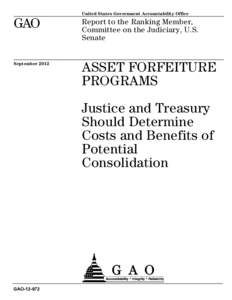 GAO[removed], ASSET FORFEITURE PROGRAMS: Justice and Treasury Should Determine Costs and Benefits of Potential Consolidation