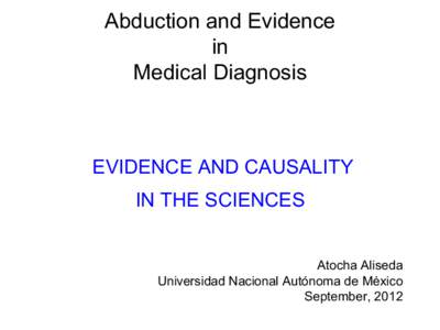 Abduction and Evidence in Medical Diagnosis EVIDENCE AND CAUSALITY IN THE SCIENCES