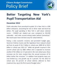 Better Targeting New York’s Pupil Transportation Aid December 2012 Public education from preschool to grade 12 in New York is a $60 billion enterprise, accounting for one in three state and local tax dollars. Per pupil