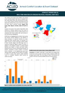 CONFLICT TRENDS (NO.2): REAL-TIME ANALYSIS OF AFRICAN POLITICAL VIOLENCE, MAY 2012 This conflict trend report from ACLED is the second of our monthly reports that focus on regional conflict trends within Africa. We conce