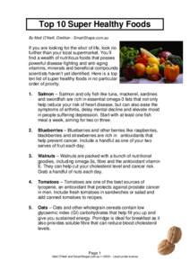 Top 10 Super Healthy Foods By Matt O’Neill, Dietitian - SmartShape.com.au If you are looking for the elixir of life, look no further than your local supermarket. You’ll find a wealth of nutritious foods that posses