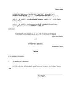 File #[removed]IN THE MATTER between NORTHERN PROPERTY REAL ESTATE INVESTMENT TRUST, Applicant, and LAVERNE LAFFERTY, Respondent; AND IN THE MATTER of the Residential Tenancies Act R.S.N.W.T. 1988, Chapter R-5 (the 